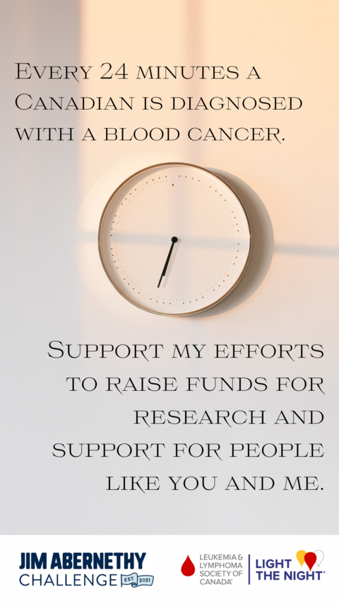 JAC Posts - Instagram Story. "Every 24 minutes, a Canadian is diagnosed with a blood cancer. Support my efforts to raise funds for research and support for people like you and me"
